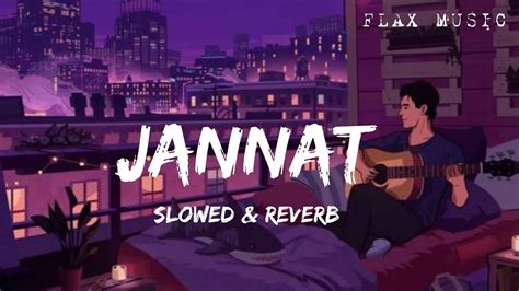 Jannat Slowed Reverb Song B Praak Jaani YouTube