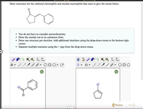 SOLVED Draw Structures For The Carbonyl Electrophile And Enolate