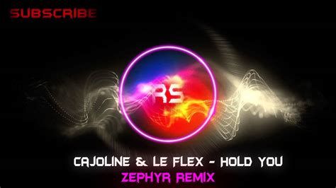 Cajoline And Le Flex Hold You Zephyr Remix Youtube