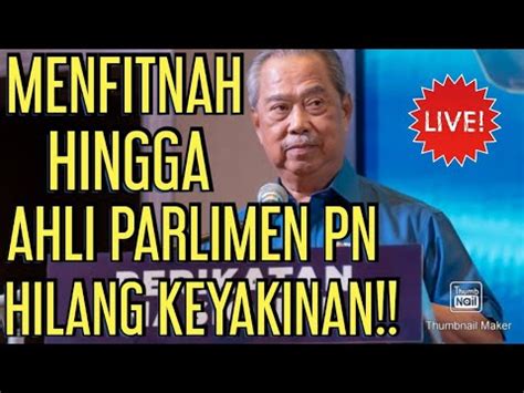 MUHYIDDIN SUKA FITNAH HINGGA AHLI PARLIMEN PN HILANG KEYAKINAN YouTube