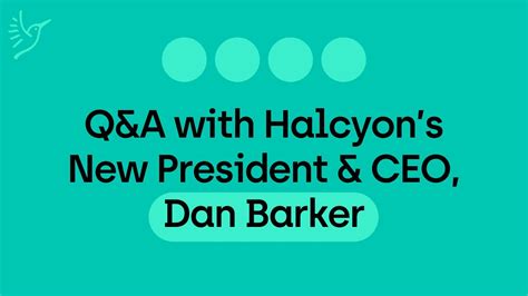 Shorter Version Q A With Halcyon S New President CEO Dan Barker