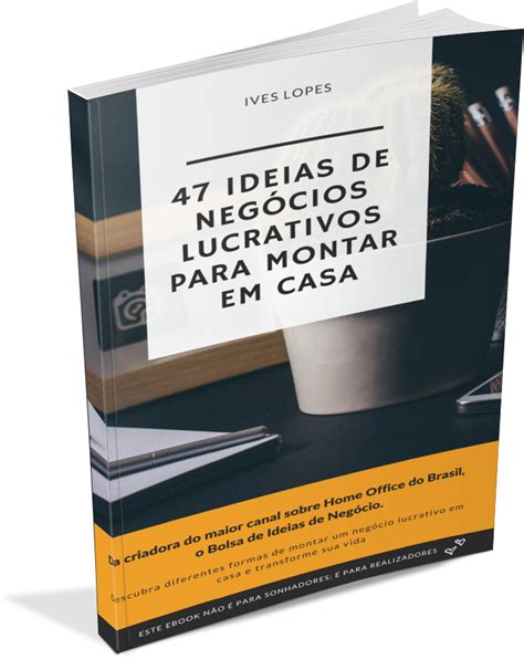 Ebook Ideias De Neg Cios Lucrativos Para Montar Em Casa Ives