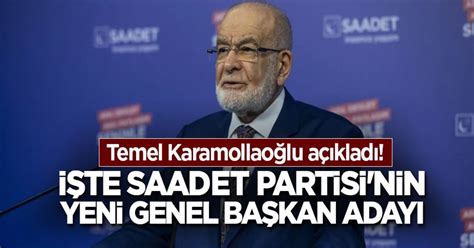 Temel Karamollaoğlu açıkladı İşte Saadet Partisi nin yeni genel başkan