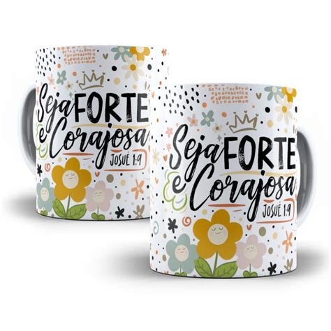 Estampa Caneca Seja Forte e Corajosa Menina Mulher Motivação Studios Cat