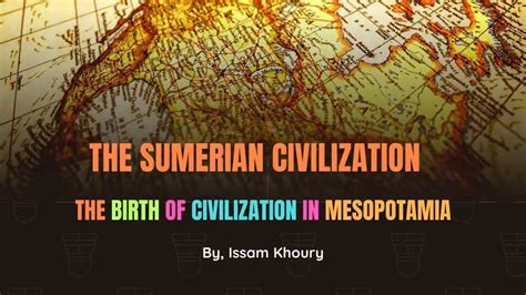 Sumerians Civilization The Birth Of Civilization In Mesopotamia YouTube