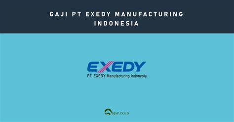 Gaji Pt Exedy Manufacturing Indonesia Sjap