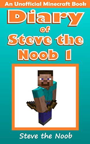 Diary Of Steve The Noob An Unofficial Minecraft Series Steve The Noob Diary Collection