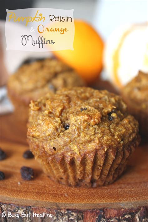 Pumpkin Raisin and Orange Muffins | Busy But Healthy