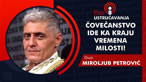 Bez Ustru Avanja Miroljub Petrovi Ove Anstvo Ide Ka Kraju Vremena