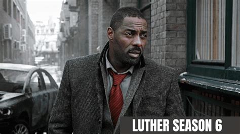 Luther Season 6 Release Date: Cast | Plot | Trailer | and Everything We ...