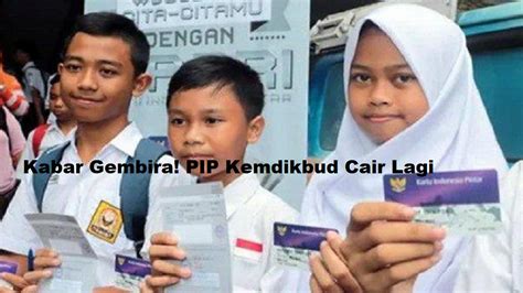 Pip Kemdikbud Telah Dicairkan Cek Penerima Bantuan Dan Proses