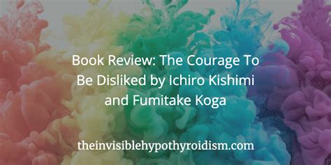 Book Review The Courage To Be Disliked By Ichiro Kishimi And Fumitake