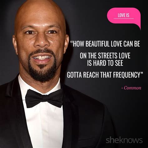 20 Love Quotes Inspired By Rap Songs Common Hard To Love Love Can Common Rapper Common