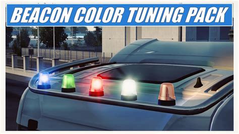 Ets 2 145 Beacon Color Tuning Pack Youtube