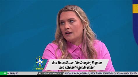 Vídeo Na Seleção Neymar não está entregando nada afirma Ana Thaís