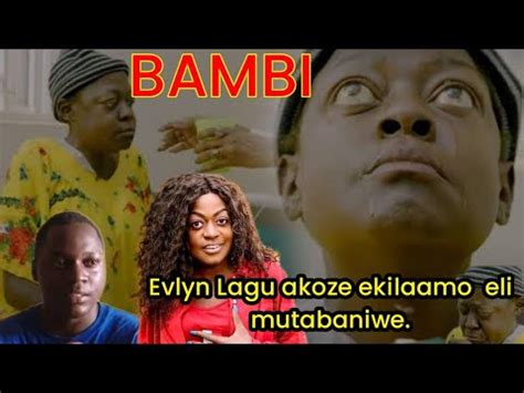 Bambi Evlyn Lagu Akoze Ekilaamo Eli Mutabaniwe Nga Amaziga Gakulukuta