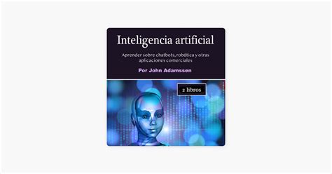 Inteligencia artificial Aprender sobre chatbots robótica y otras