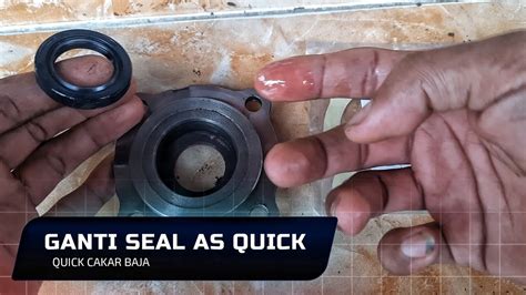 Ganti Seal As Quick Cakar Baja Youtube