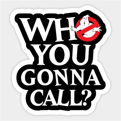 Ghostbusters Who You Gonna Call Ghostbusters Sticker Teepublic