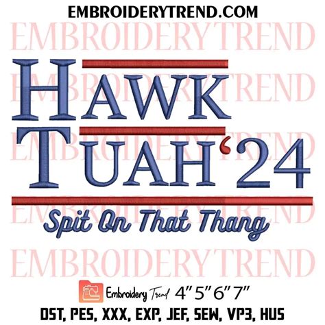 Hawk Tuah 24 Spit On That Thang Embroidery Design Hawk Tuah Girl