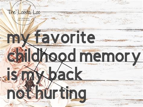 My Favorite Childhood Memory Is My Back Not Hurting Svg Jpeg Etsy