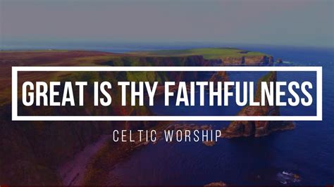 Great Is Thy Faithfulness With Lyrics Celtic Worship Youtube