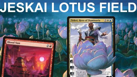 PLAYING THE FIELD Modern Jeskai Lotus Field Control Blood Sun Prison