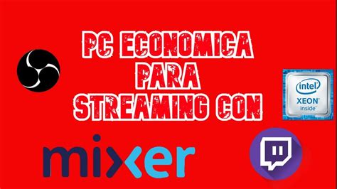 PC ECONÓMICA PARA STREAMING CON XEON streaming pcstreaming xeon