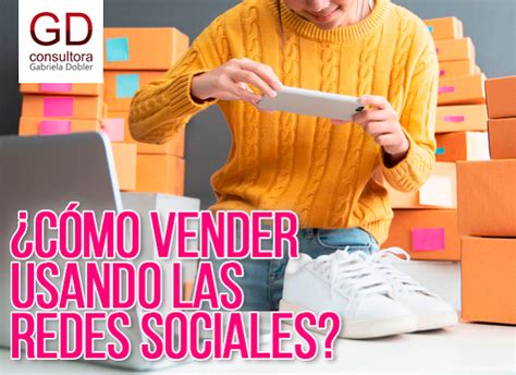 El Blog De Gd Consultora Marketing C Mo Vender Usando Las Redes