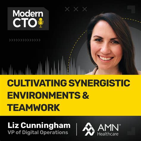 Cultivating Synergistic Environments Teamwork With Liz Cunningham