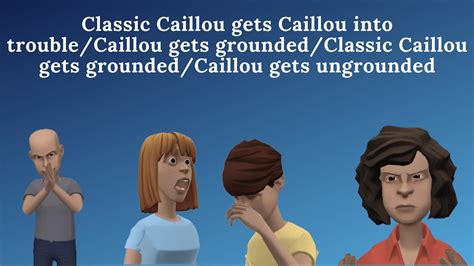 Classic Caillou From Kingston Gets Caillou In Trouble Grounded YouTube