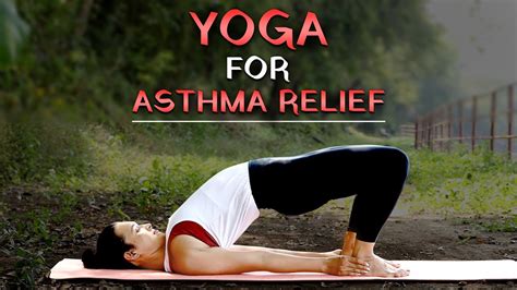 3 Effective Yoga Poses For Asthma Relief Beginner S Yoga Yoga For