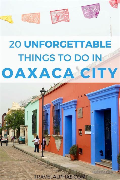 25 Best Things To Do In Oaxaca City Mexico Maddys Avenue Oaxaca