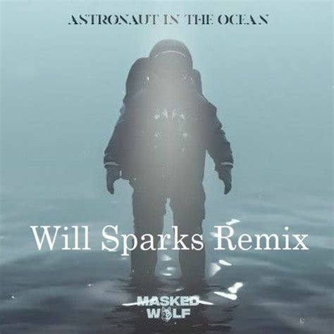 Stream Masked Wolf Astronaut In The Ocean Will Sparks Remix By