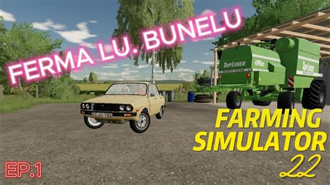 ÎN SAT LA FERMA LU BUNICU FARMING SIMULATOR 22 YouTube