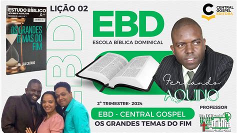 Lição 02 A VOLTA DO SENHOR JESUS Editora Central Gospel Fernando