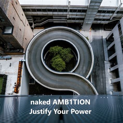 Stream Justify Your Power By Naked Amb Tion Listen Online For Free On