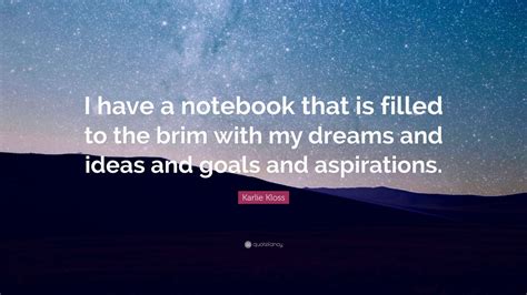 Karlie Kloss Quote I Have A Notebook That Is Filled To The Brim With