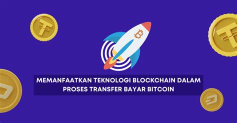 Memanfaatkan Teknologi Blockchain Dalam Proses Transfer Bayar Bitcoin