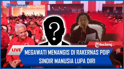 Megawati Menangis Di Rakernas Ke V Pdip Sindir Manusia Lupa Diri