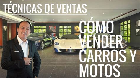 Tecnicas De Ventas C Mo Vender Carros Ventas Tips