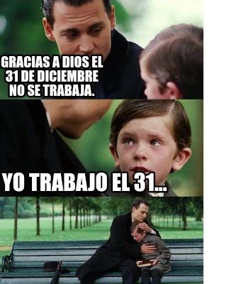 Meme Creator Funny Gracias A Dios El De Diciembre No Se Trabaja