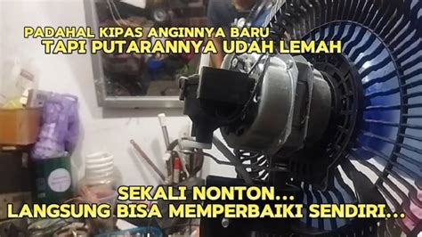 Memperbaiki Kipas Angin Putarannya Lemah Youtube