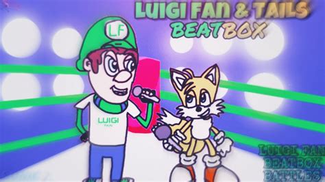 Luigi Fan And Tails Beatbox Duo Collab Luigi Fan Beatbox Battles