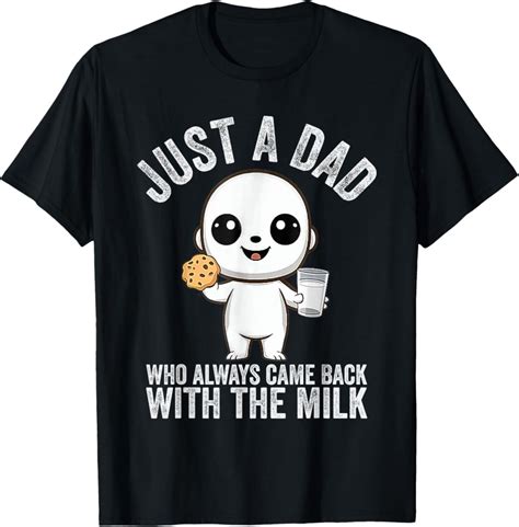 Hot Trending With Just A Dad Who Always Came Back With The Milk Fathers Day T Shirt Design