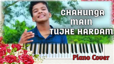 Chahunga Main Tujhe Hardam Satyajeet Jena Keyboard Cover Piano