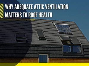 Why Adequate Attic Ventilation Matters To Roof Health