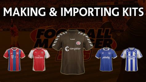 Making And Importing Kits Football Manager 2015 Youtube