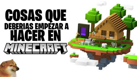 Cosas Que Deberías Empezar A Hacer En Minecraft Youtube