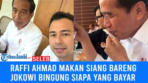 Makan Siang Bareng Presiden Jokowi Raffi Ahmad Bingung Siapa Yang